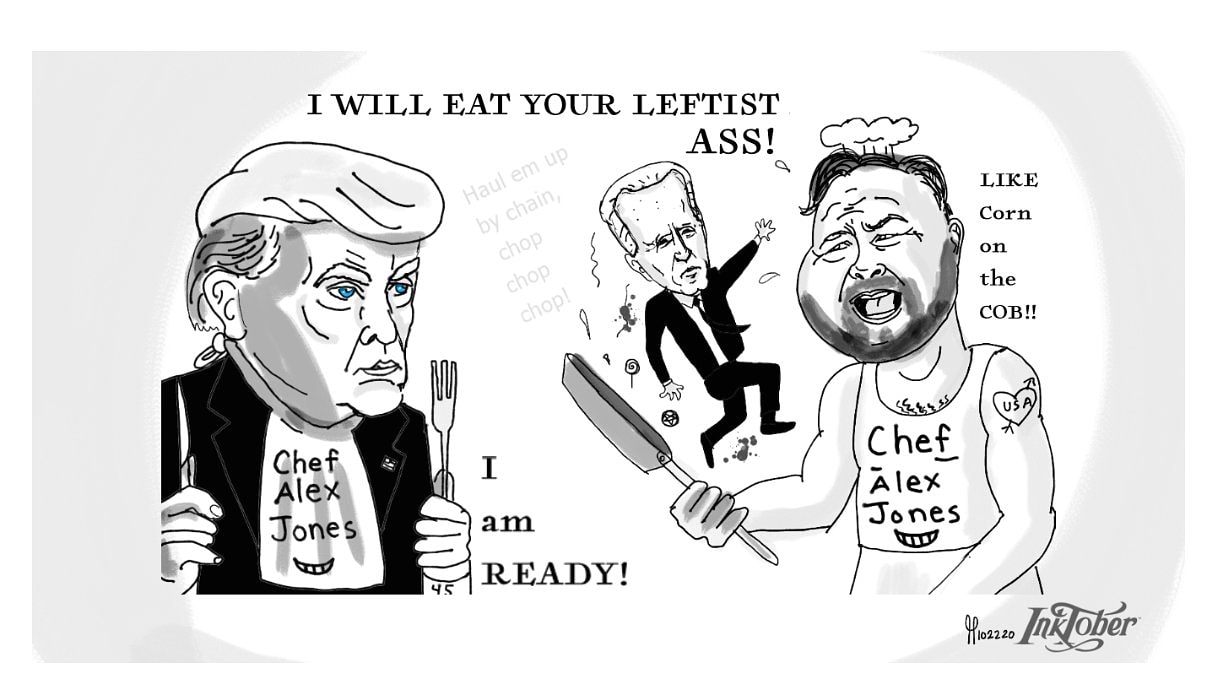 Inktober day 22 Chef Joe Biden Donald Trump president Alex Jones Infowars political cartoon post thumbnail image